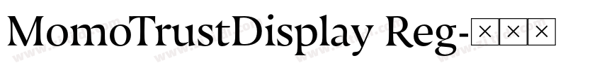 MomoTrustDisplay Reg字体转换 MomoTrustDisplay Reg字体转换